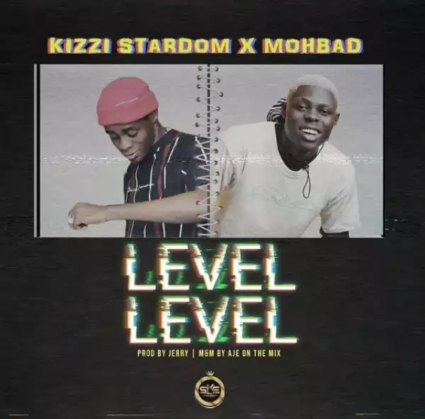 Kizzi Stardom - Level Level ft. Mohbad